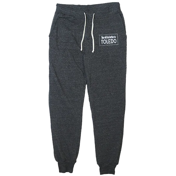 You Will Do Better In Toledo Sweatpants (Discontinued)